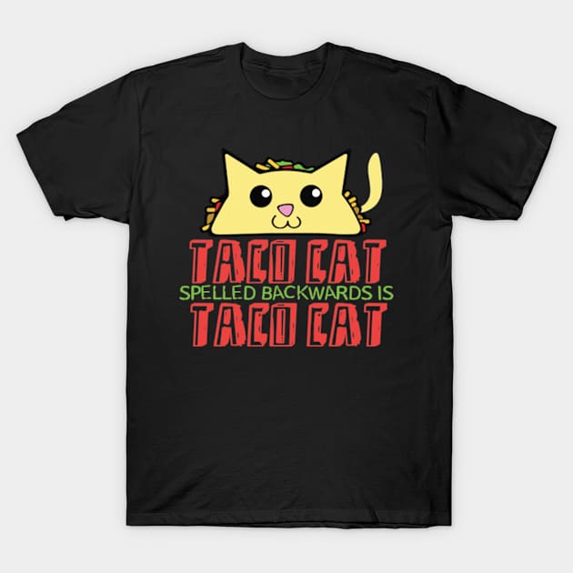 Taco cat spelled backwards is taco cat T-Shirt by AstridLdenOs